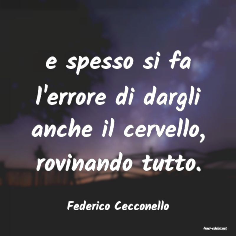 frasi di  Federico Cecconello
