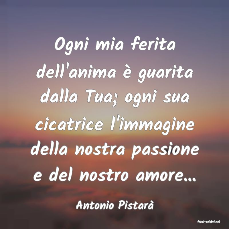 frasi di Antonio Pistar