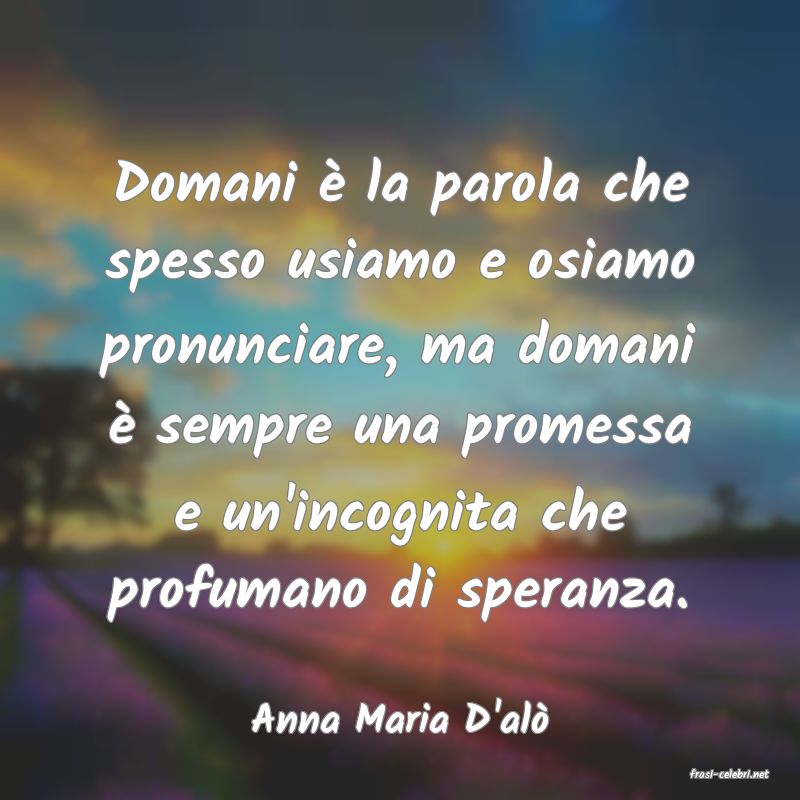 frasi di Anna Maria D'al