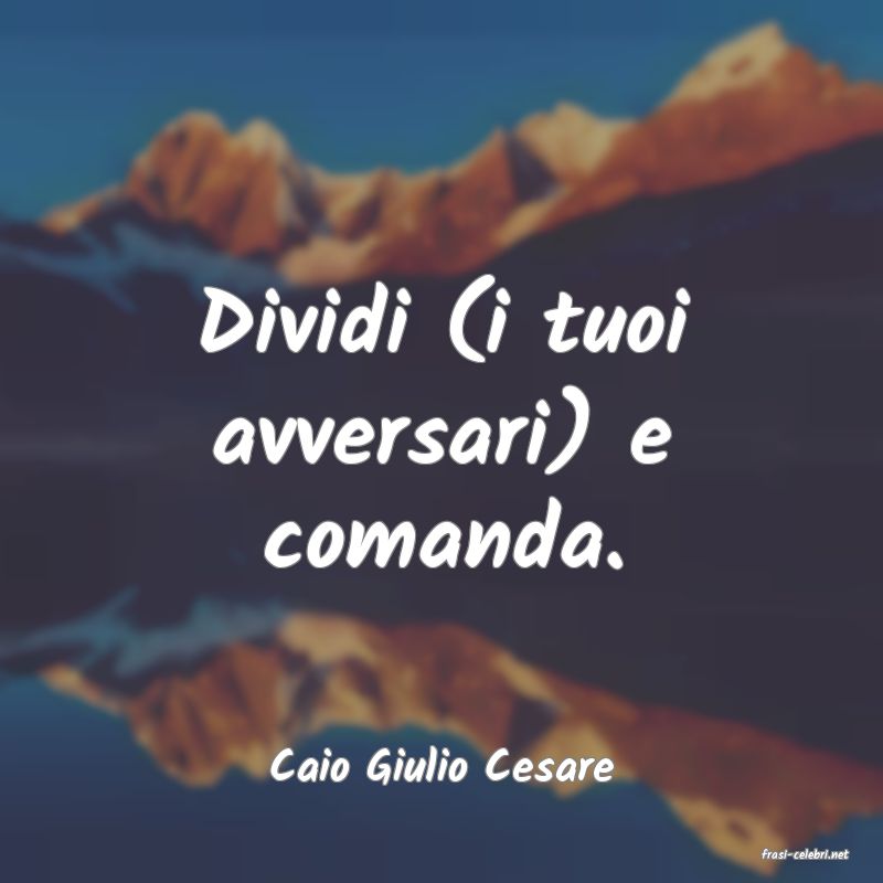 frasi di  Caio Giulio Cesare

