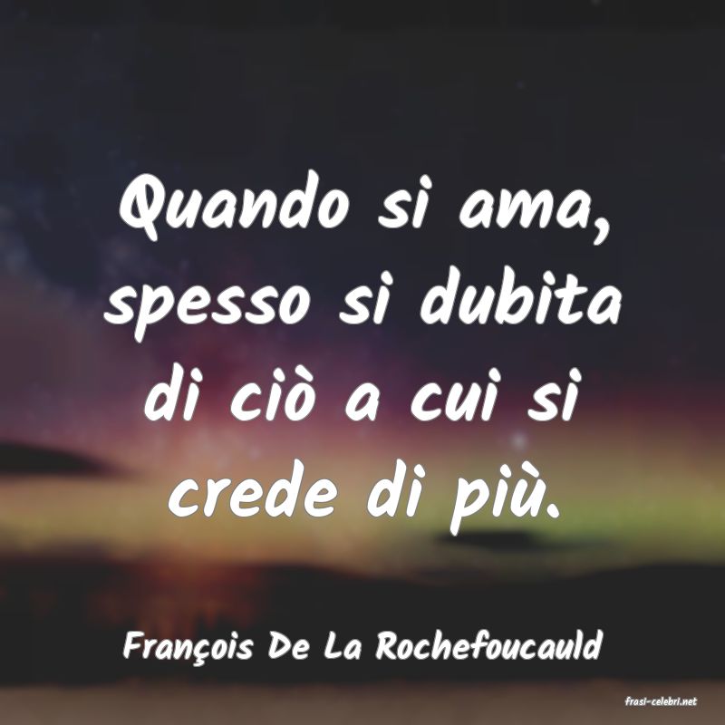 frasi di Franois De La Rochefoucauld