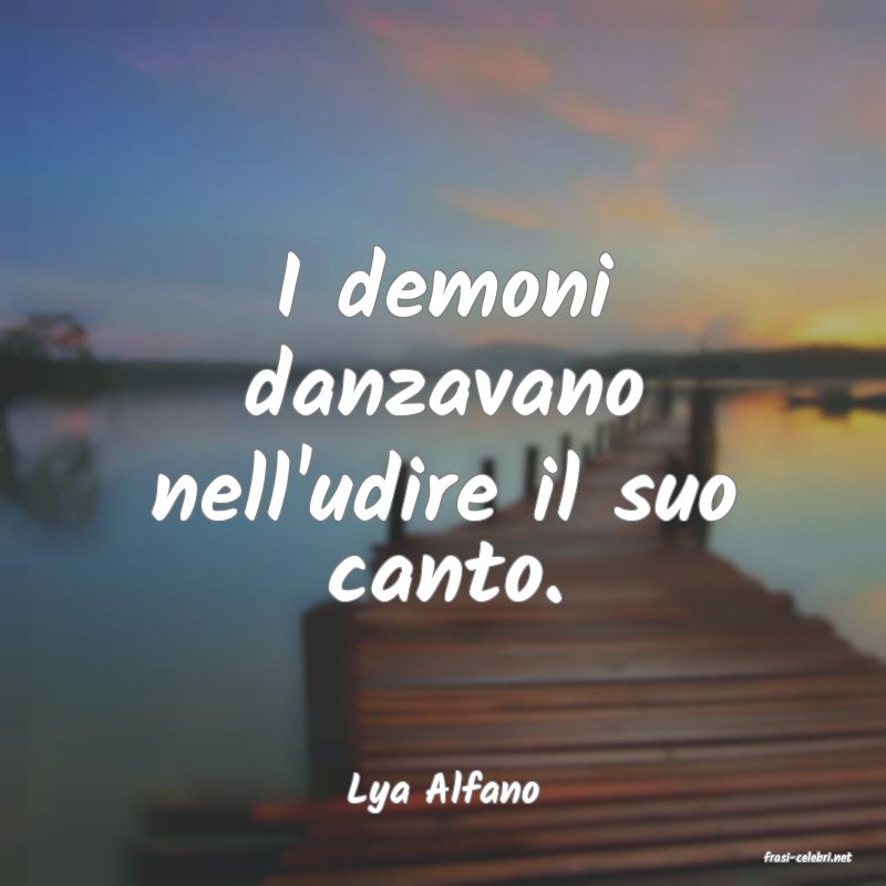 frasi di Lya Alfano