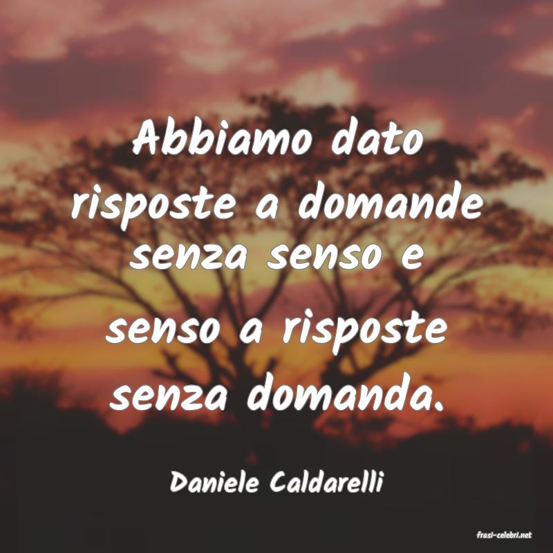 frasi di  Daniele Caldarelli
