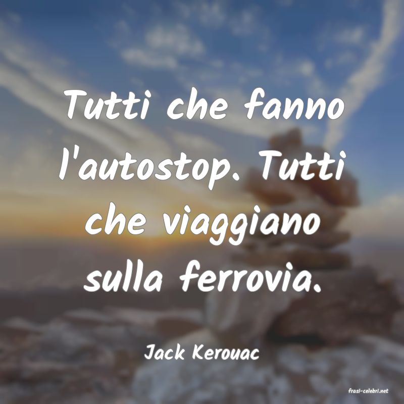 frasi di  Jack Kerouac
