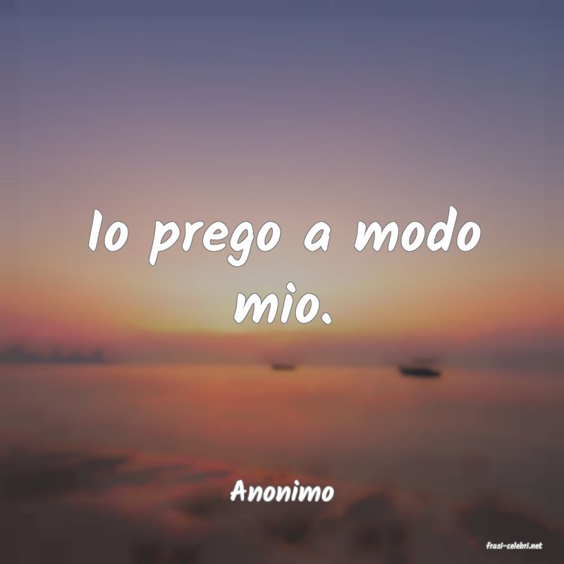 frasi di  Anonimo
