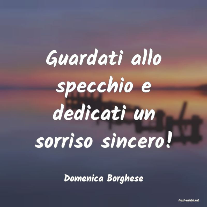 frasi di  Domenica Borghese

