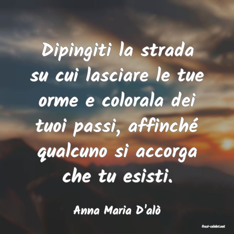 frasi di Anna Maria D'al