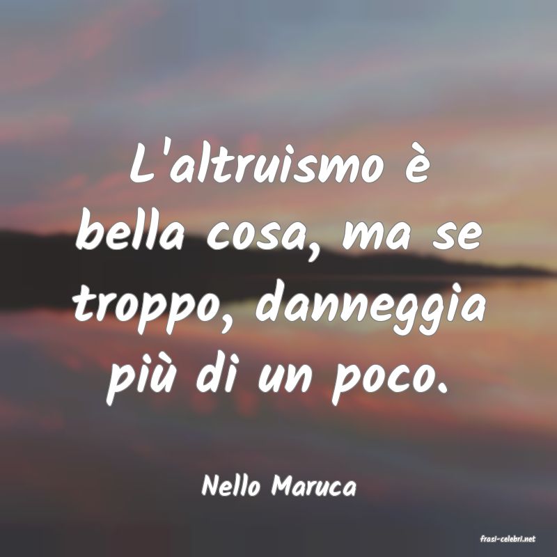 frasi di  Nello Maruca
