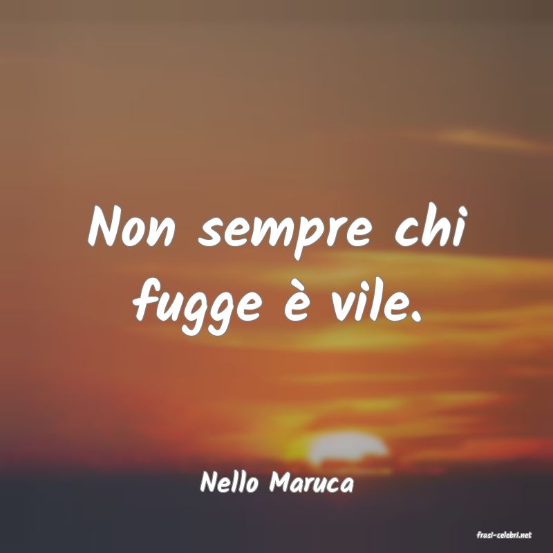 frasi di  Nello Maruca
