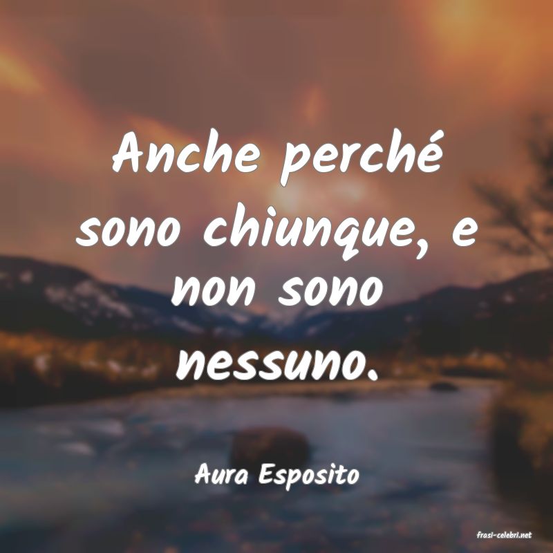 frasi di  Aura Esposito
