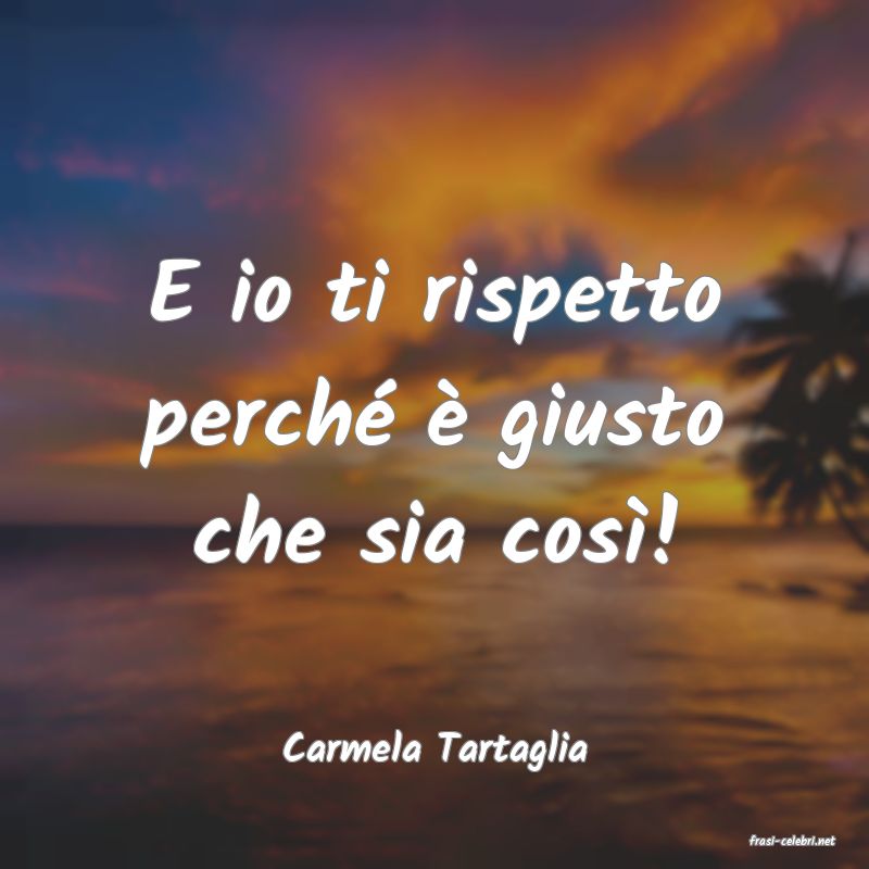 frasi di  Carmela Tartaglia
