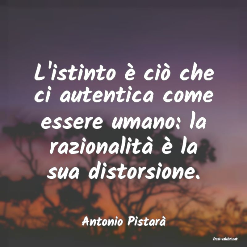 frasi di Antonio Pistar