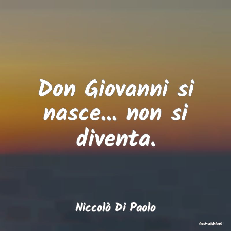frasi di Niccol� Di Paolo