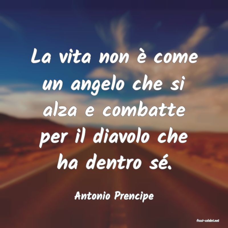 frasi di  Antonio Prencipe
