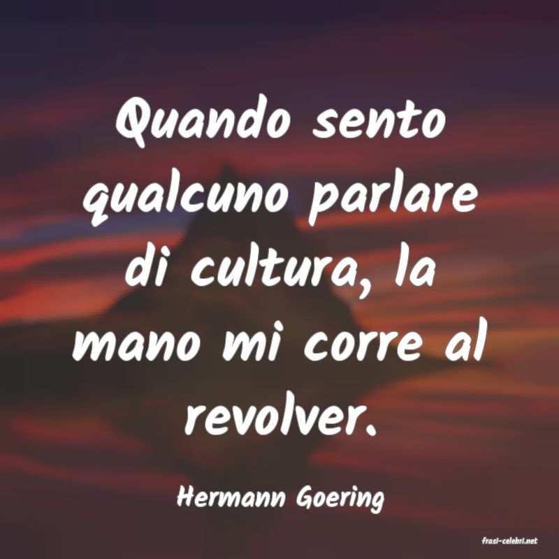frasi di Hermann Goering