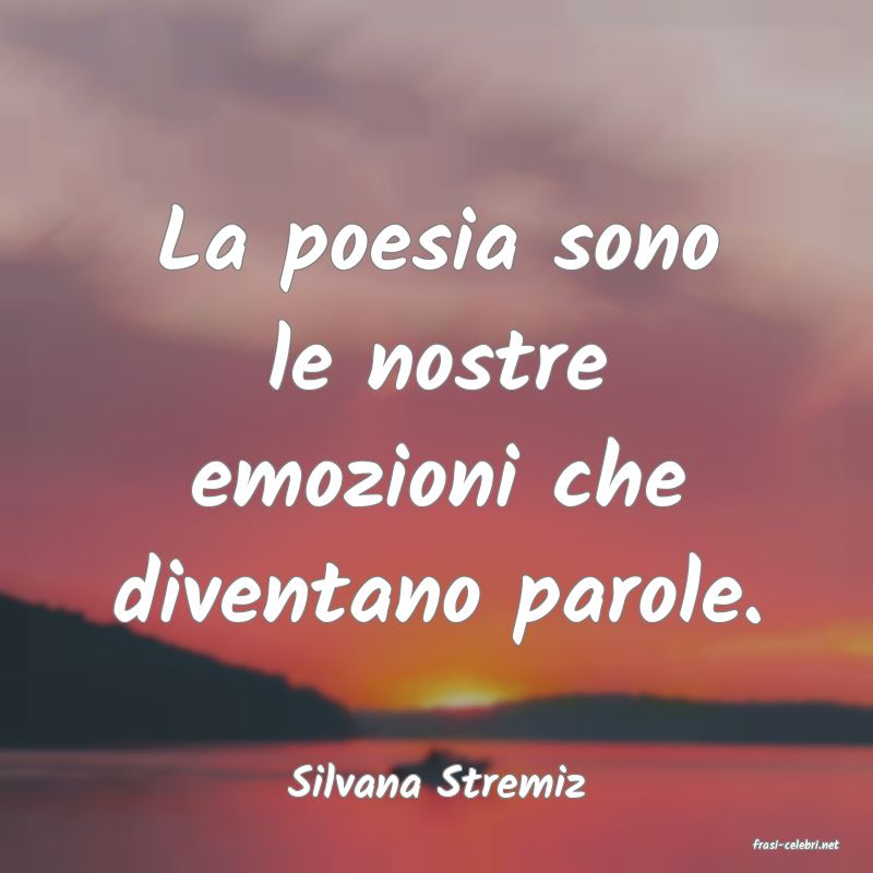 frasi di Silvana Stremiz