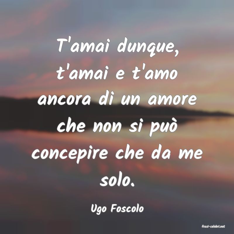 frasi di Ugo Foscolo