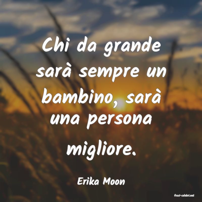 frasi di Erika Moon