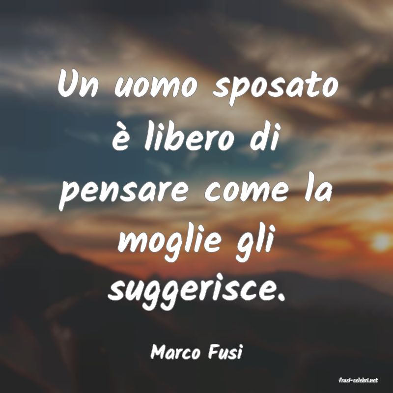 frasi di Marco Fusi