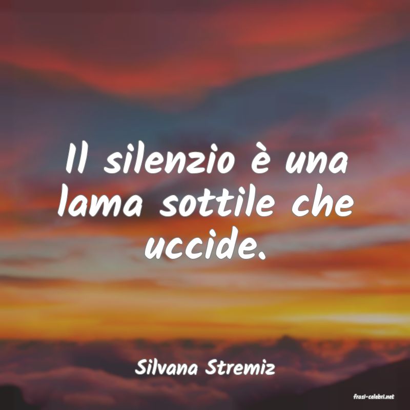 frasi di Silvana Stremiz