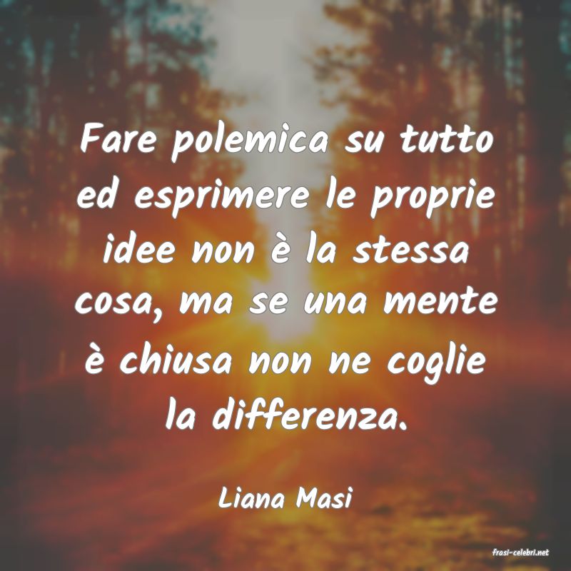 frasi di  Liana Masi
