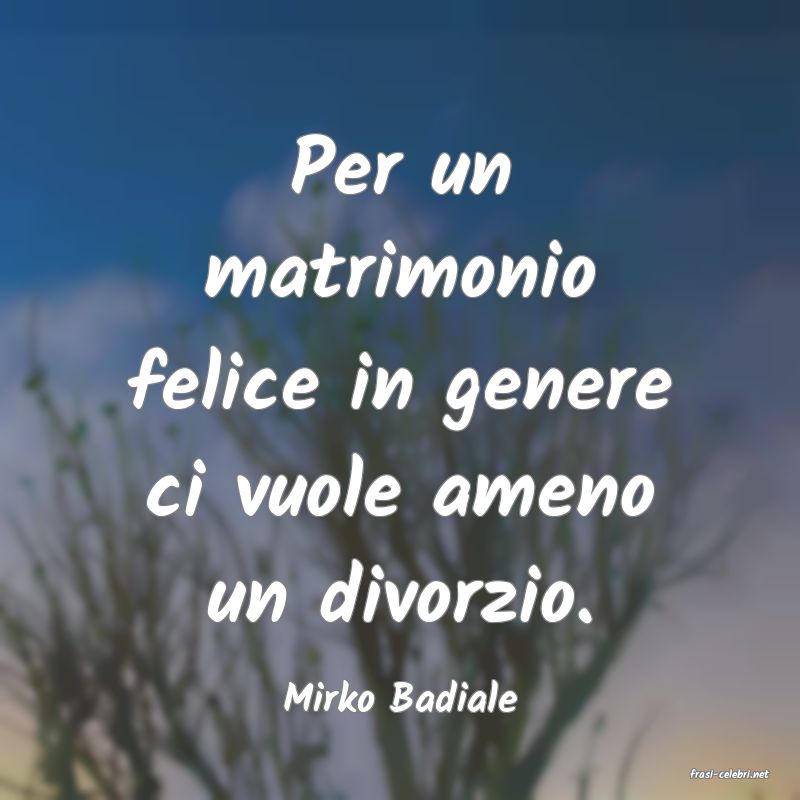 frasi di  Mirko Badiale
