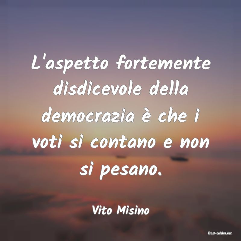 frasi di  Vito Misino
