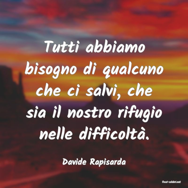 frasi di  Davide Rapisarda
