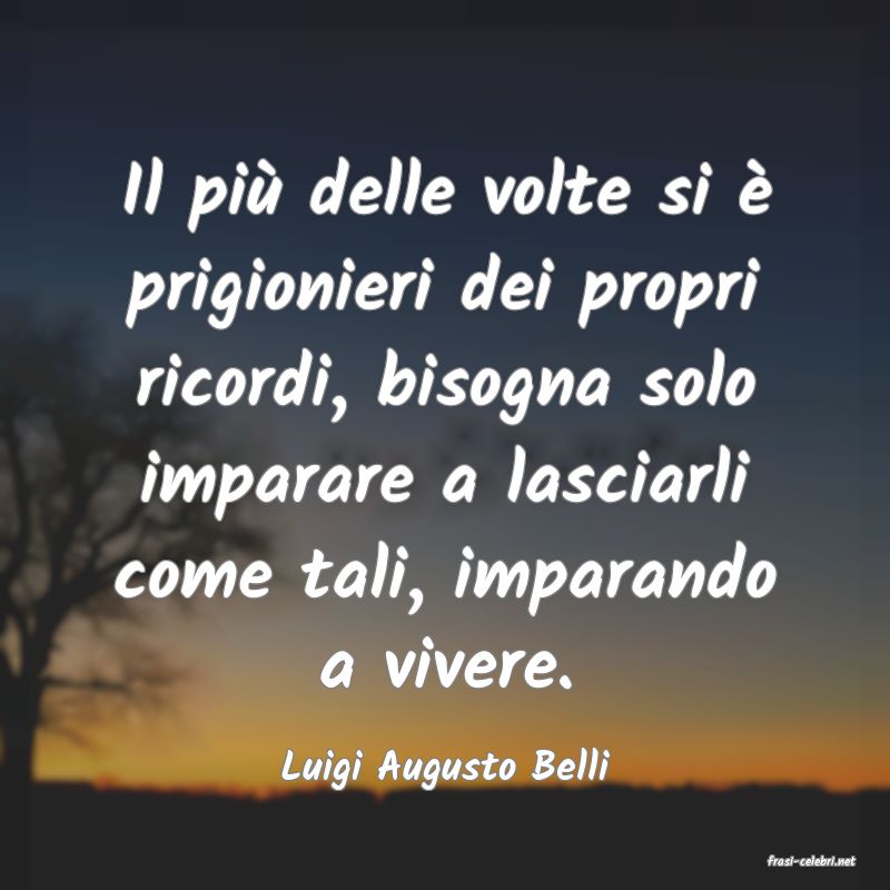 frasi di  Luigi Augusto Belli
