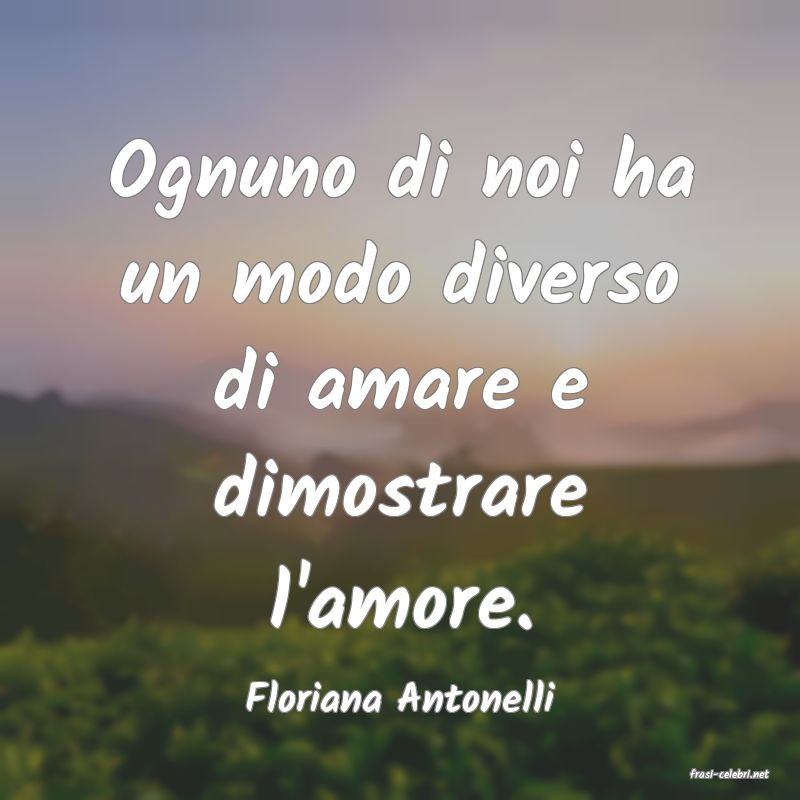 frasi di  Floriana Antonelli
