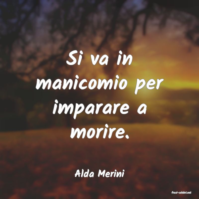 frasi di  Alda Merini
