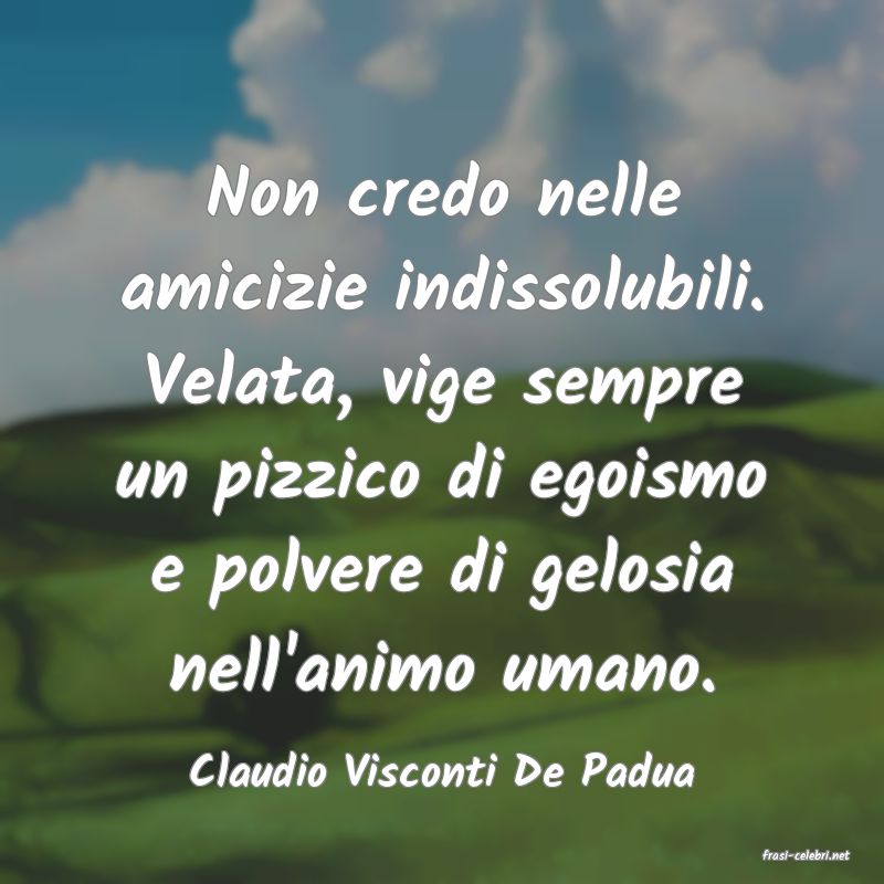 frasi di  Claudio Visconti De Padua
