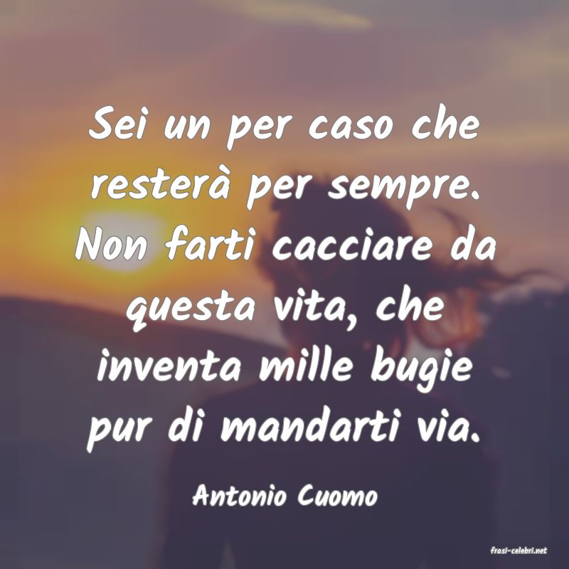 frasi di  Antonio Cuomo
