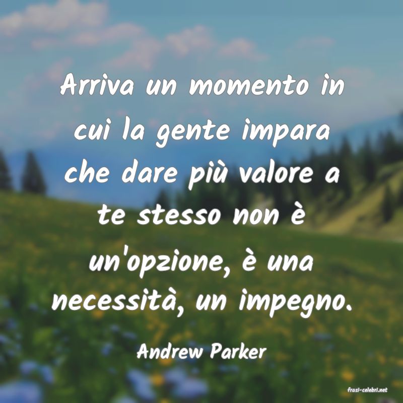 frasi di  Andrew Parker
