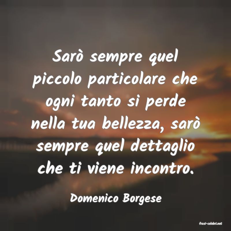 frasi di  Domenico Borgese
