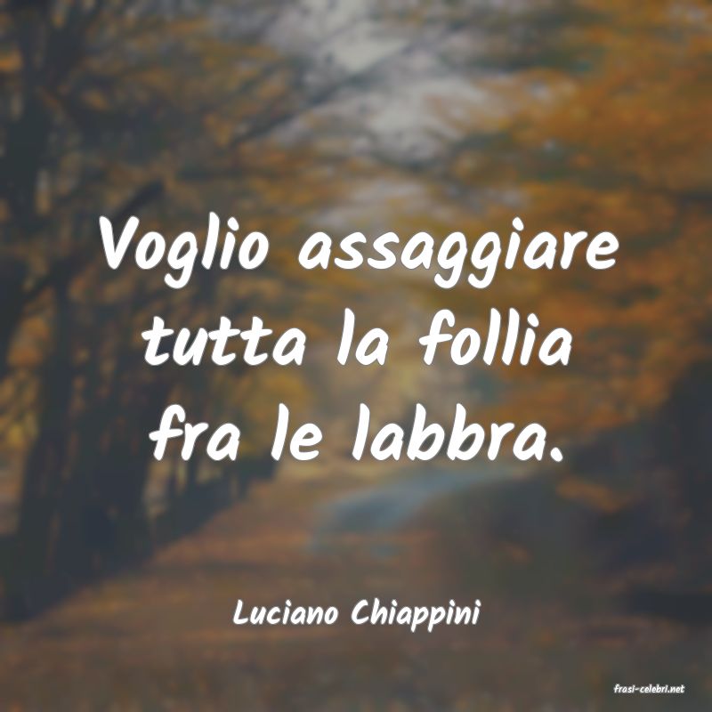 frasi di  Luciano Chiappini

