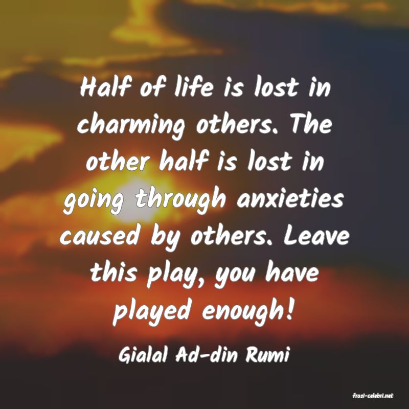 frasi di  Gialal Ad-din Rumi
