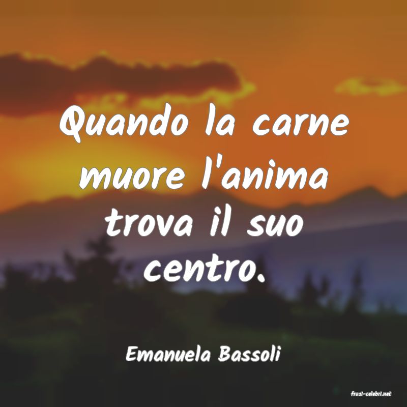 frasi di  Emanuela Bassoli
