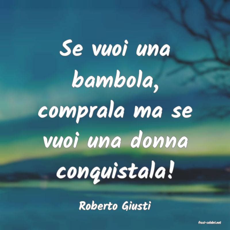 frasi di Roberto Giusti