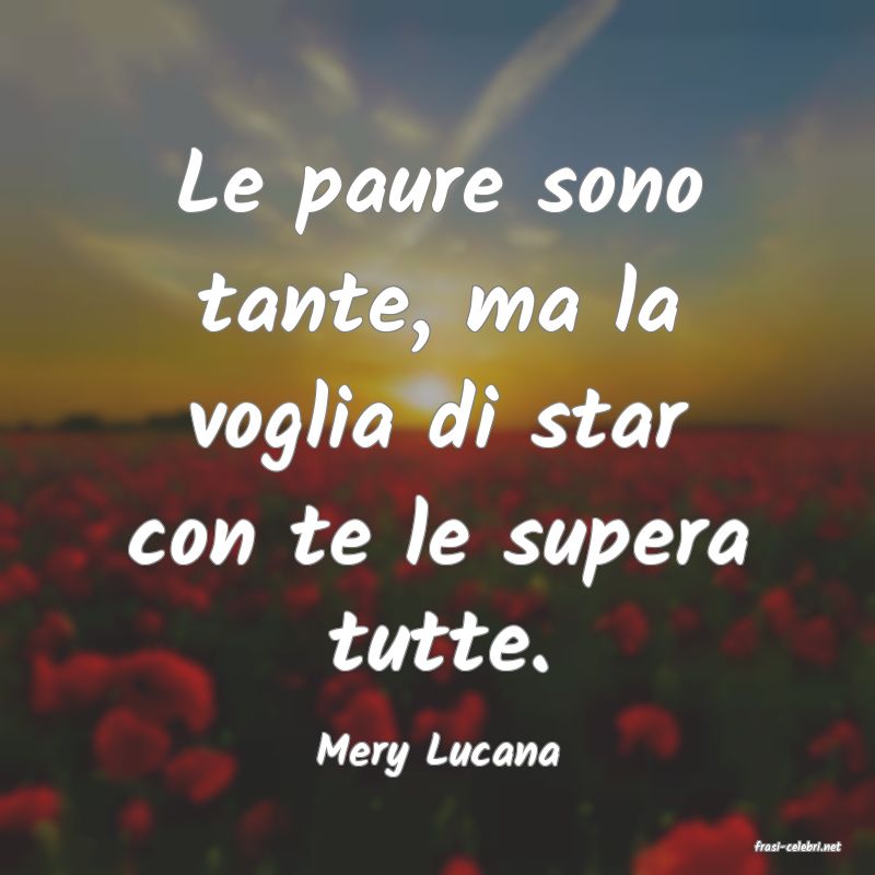 frasi di  Mery Lucana
