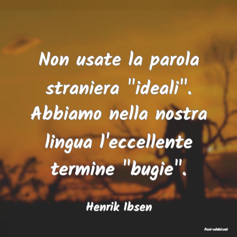 frasi di  Henrik Ibsen
