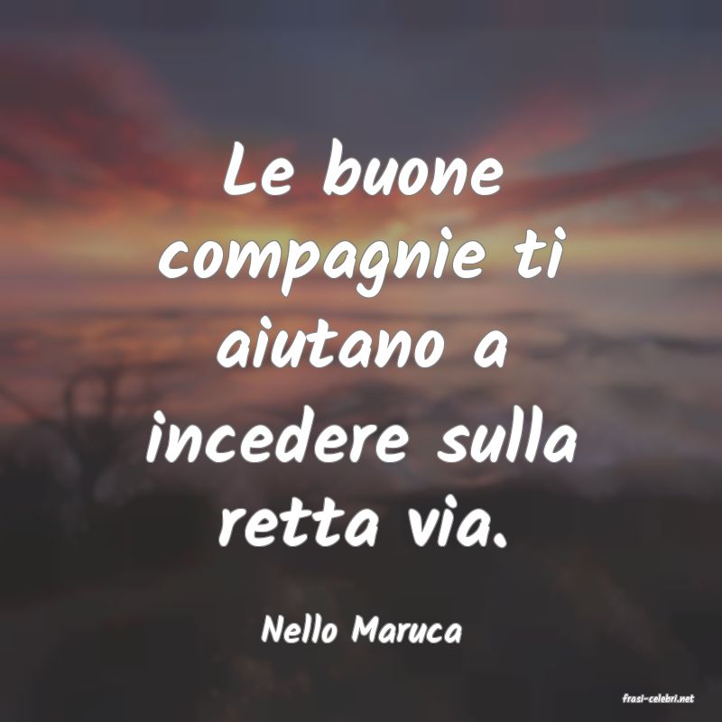 frasi di  Nello Maruca
