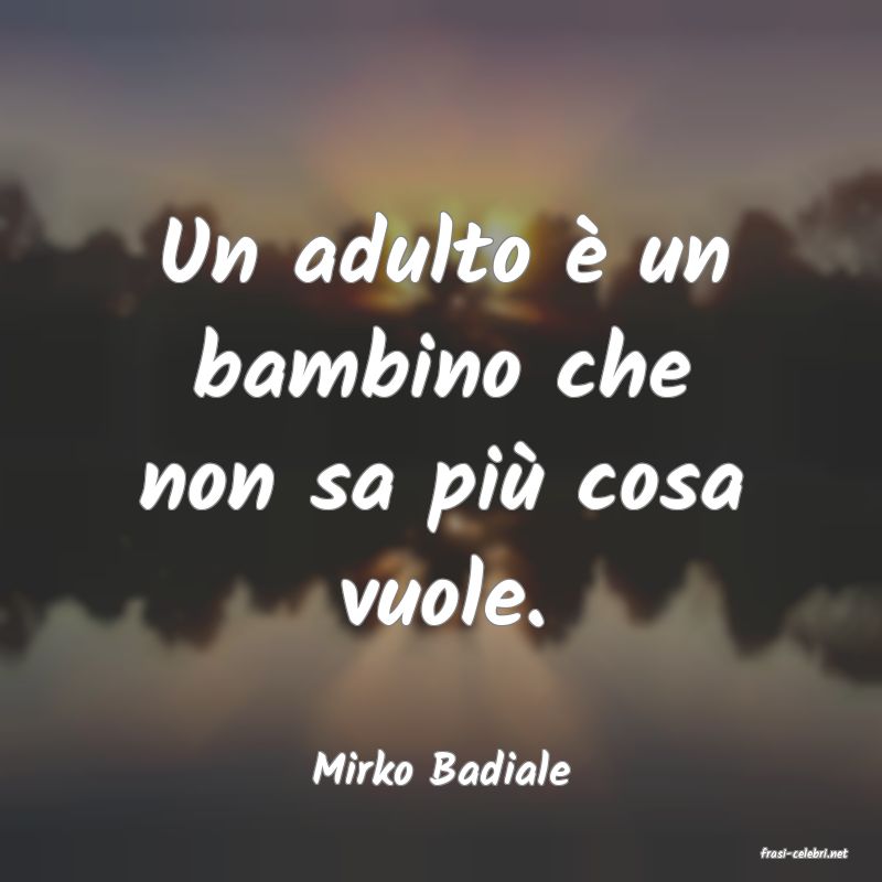frasi di  Mirko Badiale
