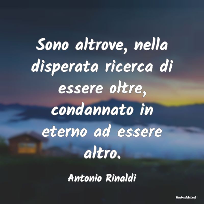 frasi di  Antonio Rinaldi
