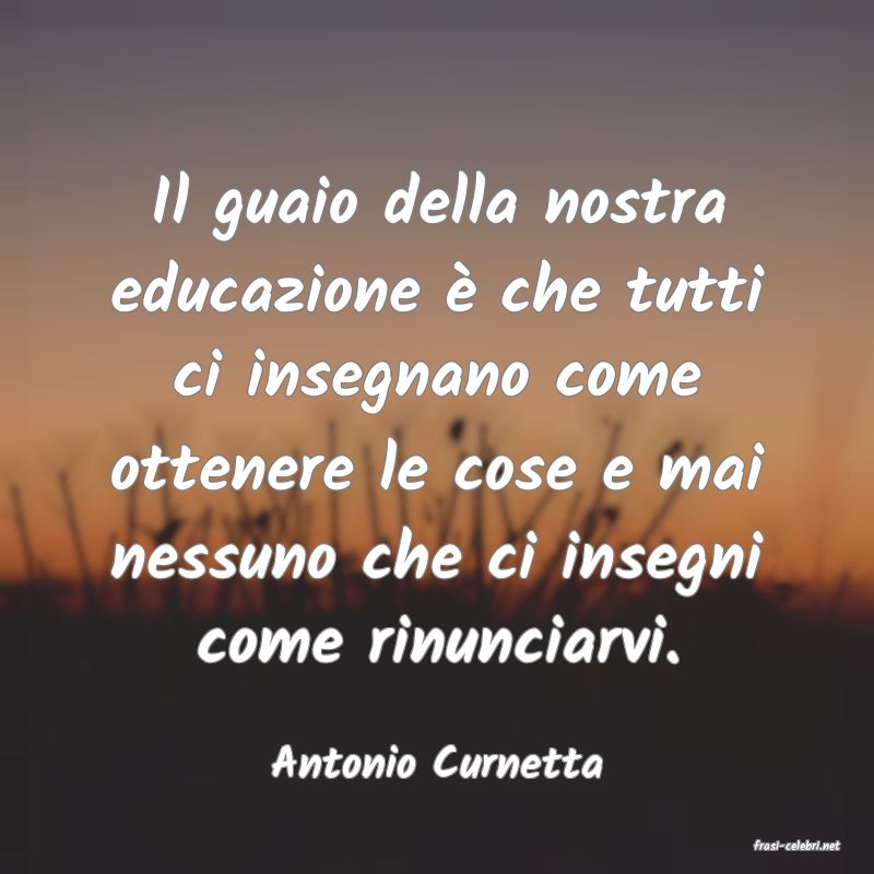 frasi di  Antonio Curnetta
