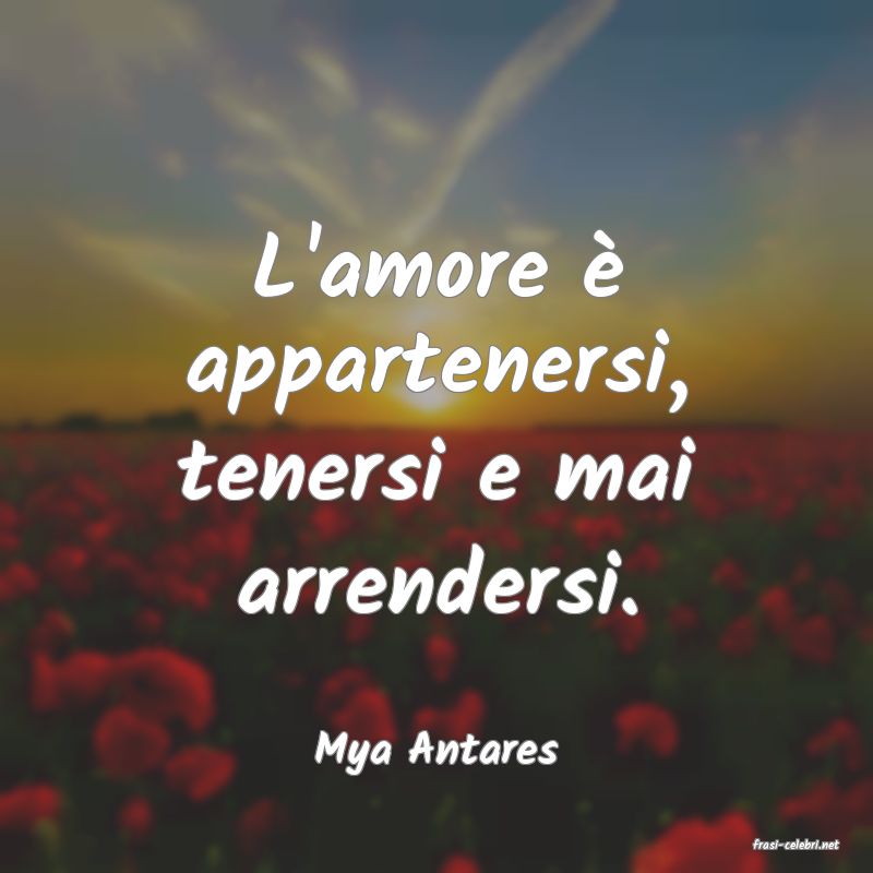 frasi di  Mya Antares

