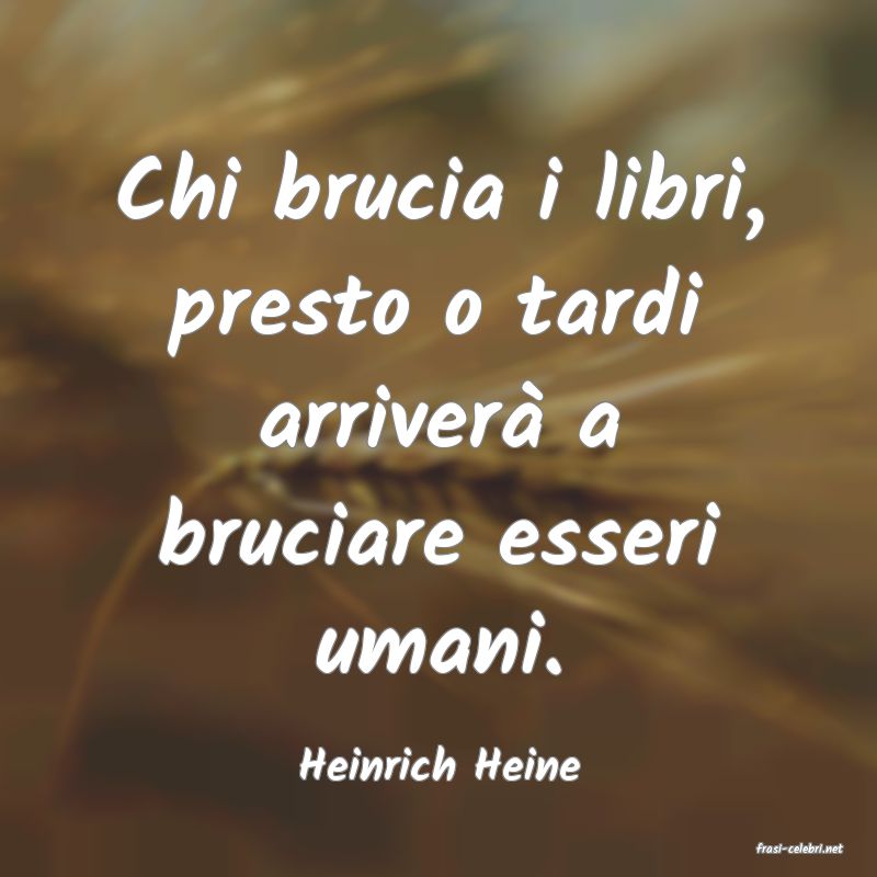 frasi di  Heinrich Heine
