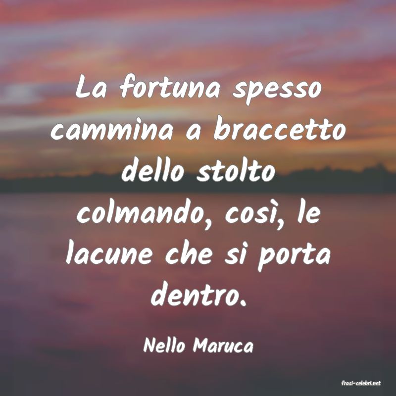 frasi di  Nello Maruca
