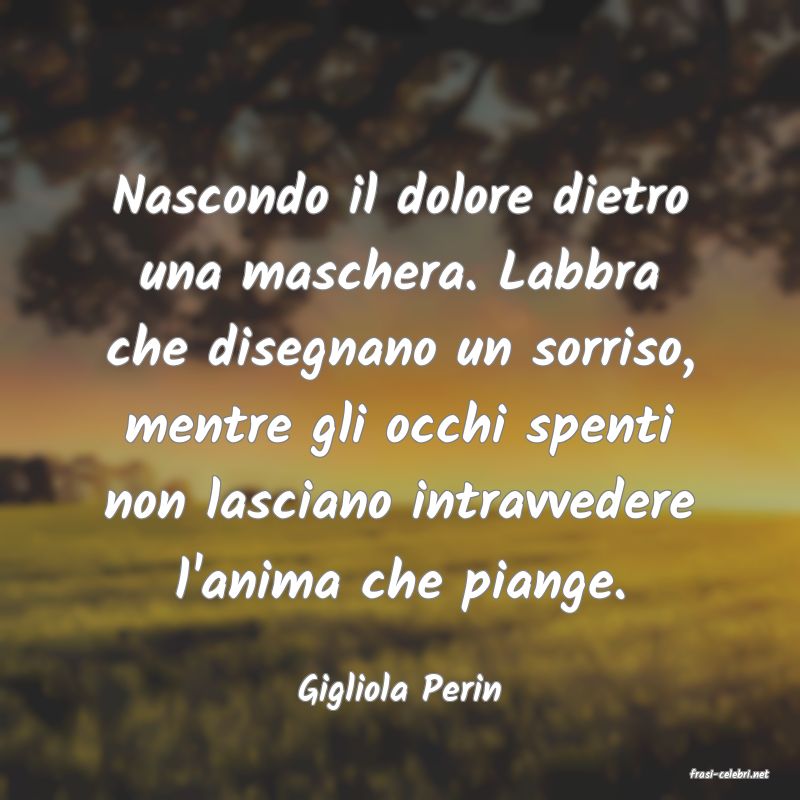 frasi di  Gigliola Perin
