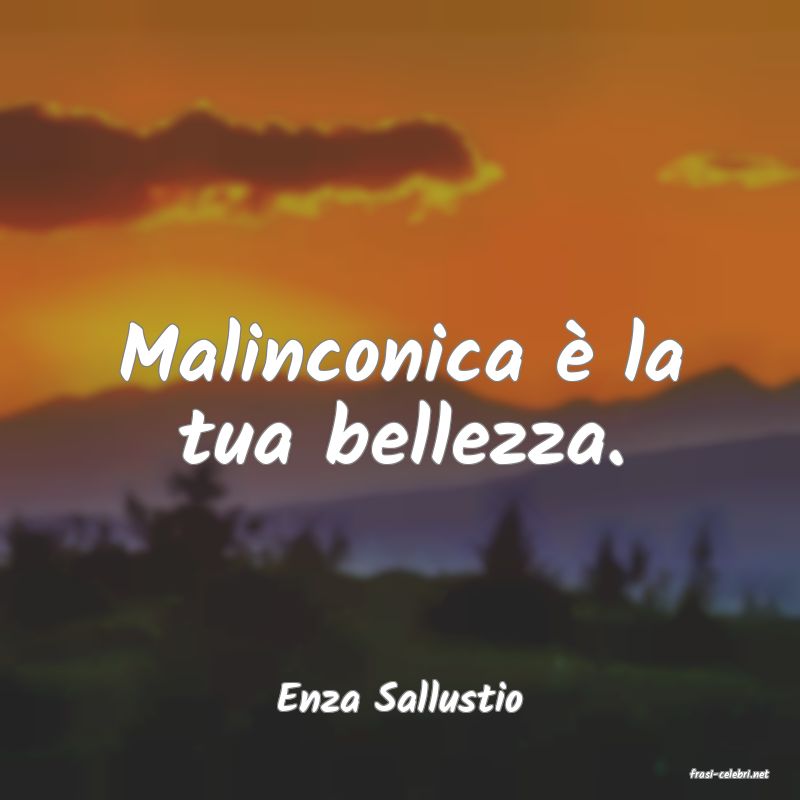 frasi di  Enza Sallustio
